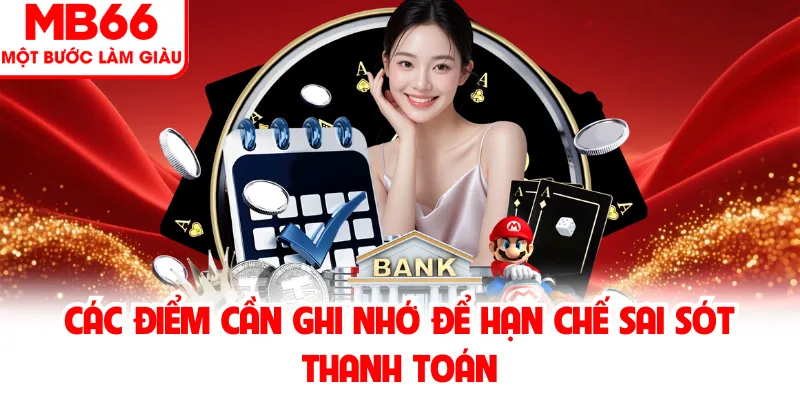 Các điểm cần ghi nhớ để hạn chế sai sót thanh toán Các điểm cần ghi nhớ để hạn chế sai sót thanh toán