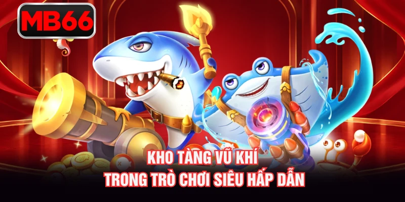 Kho tàng vũ khí trong trò chơi siêu hấp dẫn Kho tàng vũ khí trong trò chơi siêu hấp dẫn