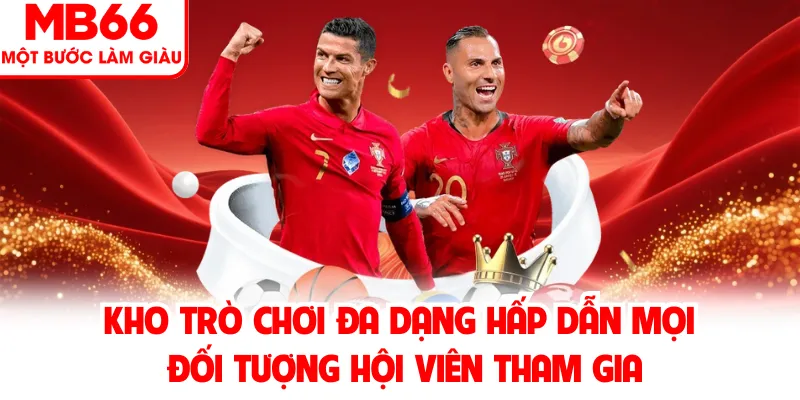 Kho trò chơi đa dạng hấp dẫn mọi đối tượng hội viên tham gia Kho trò chơi đa dạng hấp dẫn mọi đối tượng hội viên tham gia