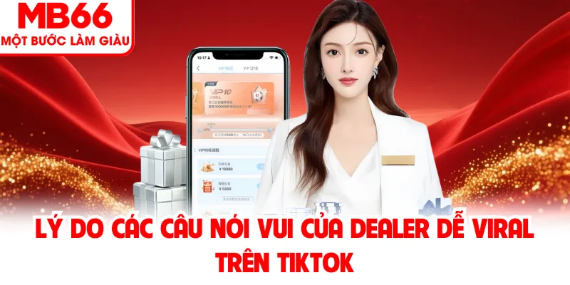 Lý do các câu nói vui của dealer dễ viral trên tiktok Lý do các câu nói vui của dealer dễ viral trên tiktok
