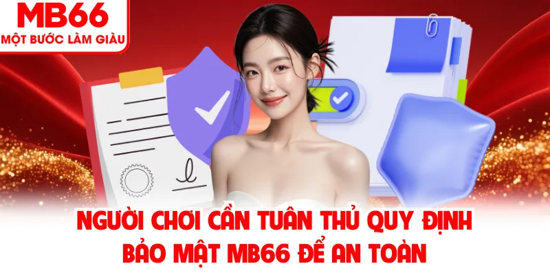 Người chơi cần tuân thủ quy định bảo mật MB66 để an toàn Người chơi cần tuân thủ quy định bảo mật MB66 để an toàn