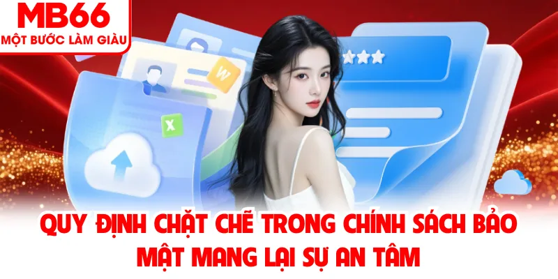 Quy định chặt chẽ trong chính sách bảo mật mang lại sự an tâm Quy định chặt chẽ trong chính sách bảo mật mang lại sự an tâm