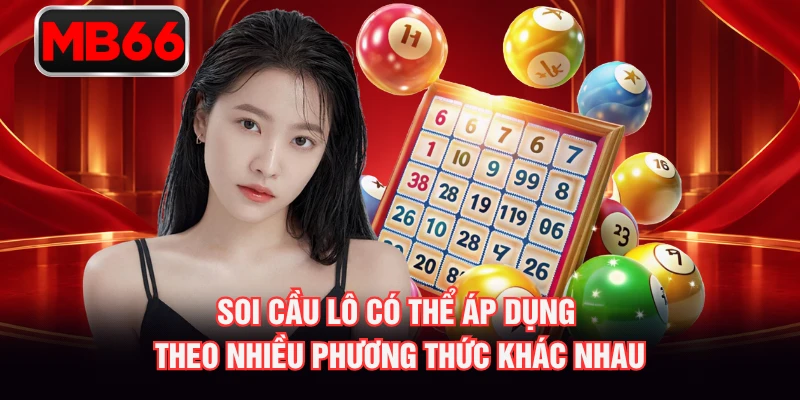 Soi cầu lô có thể áp dụng theo nhiều phương thức khác nhau Soi cầu lô có thể áp dụng theo nhiều phương thức khác nhau
