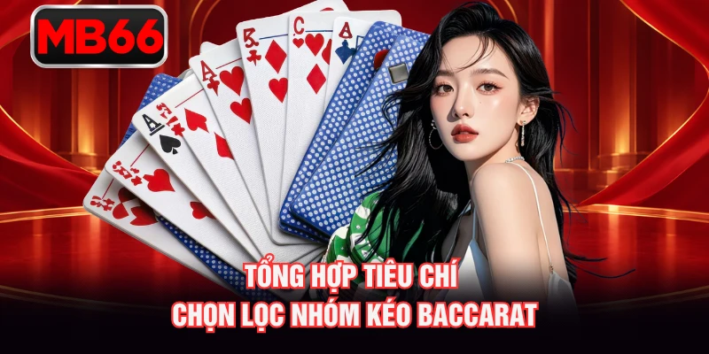 Tổng hợp tiêu chí chọn lọc nhóm kéo baccarat Tổng hợp tiêu chí chọn lọc nhóm kéo baccarat