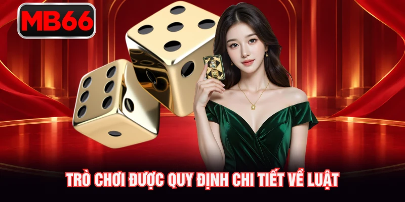 Trò chơi được quy định chi tiết về luật Trò chơi được quy định chi tiết về luật