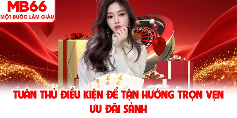 Tuân thủ điều kiện để tận hưởng trọn vẹn ưu đãi sảnh Tuân thủ điều kiện để tận hưởng trọn vẹn ưu đãi sảnh